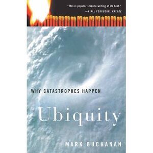 Ubiquity: Why Catastrophes Happen -- Mark Buchanan